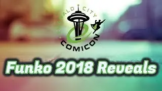Emerald City Comic Con - 2018 Funko Reveals