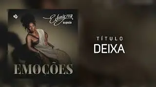 Edmázia Mayembe - Deixa (Audio Oficial)