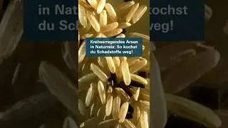 Krebserregendes Arsen in Vollkornreis: So kochst du Schadstoffe weg (Stiftung Warentest)