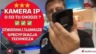 Kamera IP Otwieram i Tłumaczę od A do Z Specyfikację Techniczną Urządzenia do Monitoringu