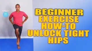 Beginner Exercise How-To Unlock Tight Hips