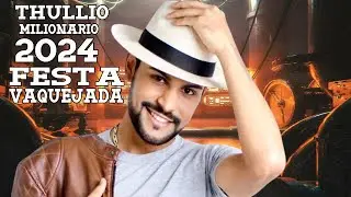 THULLIO MILIONARIO 2024 - FESTA DE VAQUEIRO É ASSIM