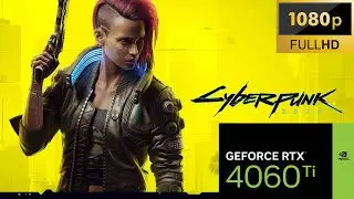 Cyberpunk 2077 | RTX 4060 Ti | ALL SETTINGS | 1080p