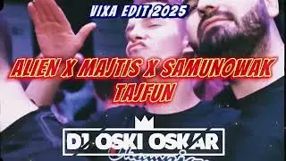 TAJFUN X ALIEN X MAJTIS X SAMUNOWAK (Vixa Edit@DJOskiOskar 2025)