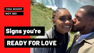 5 Signs you're READY for a RELATIONSHIP | Dating Advice | Relationship Advice |