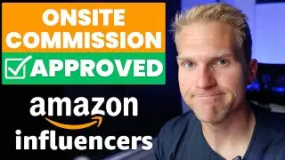 How To Get Approved For Onsite Commissions In Amazon Influencer Program