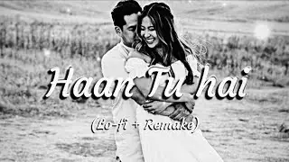 Haan Tu Hai - Lo-fi Remake | by Arfu Beatz | lofi song | K.K. | Chill-out music...!!🎧🎧