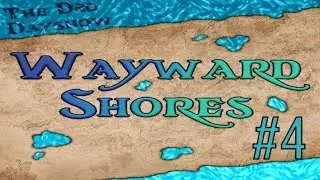 Wayward Shores Episode 4 - A High Seas D&D Homebrew Adventure