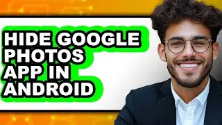 How to Hide Google Photos App in Android (easy Method)