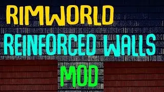 Rimworld Mod Showcase: Reinforced Walls Mod! Rimworld Mod Guide