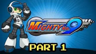 Mighty No. 9 - Part 1