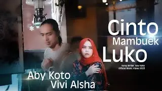 CINTO MAMBUEK LUKO - Aby Koto feat Vivi Alsha - Lagu Minang Terbaru 2023 (Official Music Video)