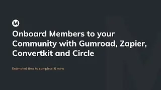 Onboard Members to your Community with Gumroad, Zapier, Convertkit and Circle