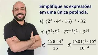 POTENCIAÇÃO - Simplifique as expressões em uma única potência