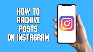 How To Archive and Unarchive Instagram Posts (2022)