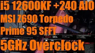 i5 12600KF Prime95 P and E core Overclock on 240mm AIO with MSI Z690 torpedo EK X