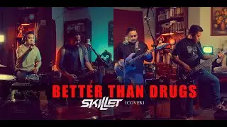 Better Than Drugs - Skillet (Cover)
