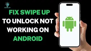 How to Fix Swipe up to Unlock not Working on Android