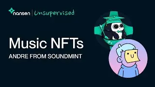 Music NFTs with Andre the Co-Founder of SoundMint - Nansen Unsupervised
