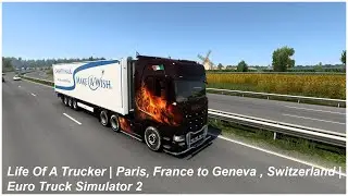 Life Of A Trucker | Paris, France to Geneva , Switzerland | Euro Truck Simulator 2