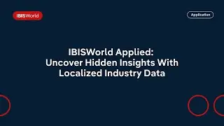 IBISWorld Applied: Uncover Hidden Insights With Localized Industry Data
