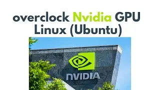 how to overclock Nvidia GPU in Ubuntu (or other Linux)