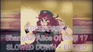 SPEEDPAINT | Touhou 6 - Shanghai Alice of Meiji 17 | Slowed down + Edited
