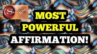 THE MOST POWERFUL AFFIRMATION EVER