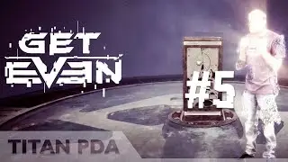 Get Even: Роберт Рэмзи и Рэд. Прохождение #5