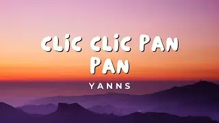 Yanns - Clic clic pan pan (Paroles)