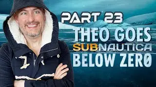 Theo Goes Subnautica - Below Zero (Part 23)