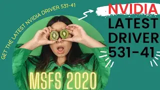 Latest Nvidia Driver Release Version 531-41 try it now for a smoother MSFS  2020