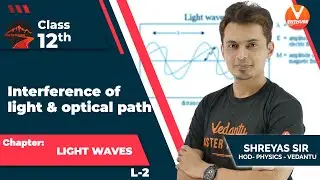 Light Waves - L2 | Interference of Light and Optical Path | JEE 2022 | JEE Physics | Shreyas Sir