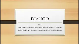 Django Python Form Get ve Post İşlemleri ve Yapay Zeka Modelini Django Üzerinde Yayınlama