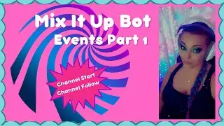 MIX IT UP BOT TUTORIAL | EVENTS (Bot update enable, Channel start, channel follow)