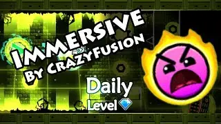 Geometry Dash - Immersive (By CrazyFusion) ~ Daily Level 