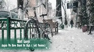 🎅🎄⛄ Matt Large - Angels We Have Heard On High (Lofi Version) 🎅🎄⛄