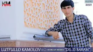 Лутфулло Камолов Дил Зи Барам / 2021 Lutfullo Kamolov Dil Zi Baram / 2021