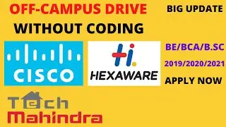 Off-Campus drive 2021 | CISCO | Hexaware | Tech Mahindra | 2019/2020/2021 Batch