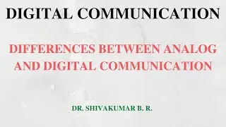 Lecture 1: Differences Between Analog and Digital Communication