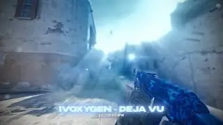 IVOXYGEN - DEJA VU🔥[EDIT CS2 4K]