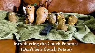 Introducing the Couch Potatoes: Don't be a Couch Potato