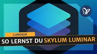 Skylum Luminar zur Bildverwaltung und Bildbearbeitung – Intro zum Video-Tutorial