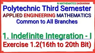 Indefinite Integration-I#Exercise 1.2(16th to 20th Bit)#Polytechnic 3rd Semester