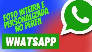 COMO COLOCAR FOTO INTEIRA E PERSONALIZADA NO PERFIL DO WHATSAPP