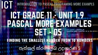 ICT G11   1.9  ICT Grade 11 - Unit 1.9  Pascal More Examples Set - 05 -Finding the smallest number