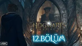 HOGWARTS LEGACY - TÜRKÇE BÖLÜM 12 -  [4K 60FPS] - Yorumsuz