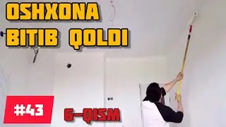 OSHXONA REMONTI / РЕМОНТ КУХНЯ 6-QISM