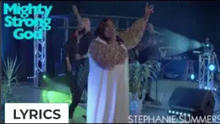 Stephanie Summers ft. JJ Hairston - Mighty Strong God LYRICS
