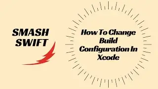 How To Change Build Configuration In Xcode